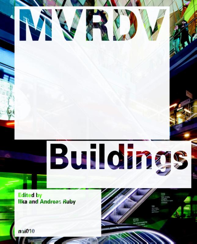 Ilka Ruby [Ed.] , Andreas Ruby [Ed.] - MVRDV buildings