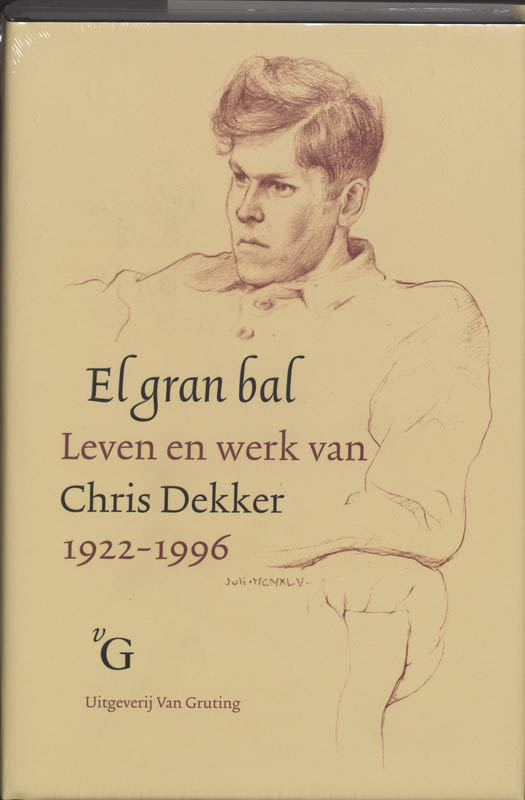 C.M. HOORWEG - El gran bal. Leven en werk van Chris Dekker, 1922-1996