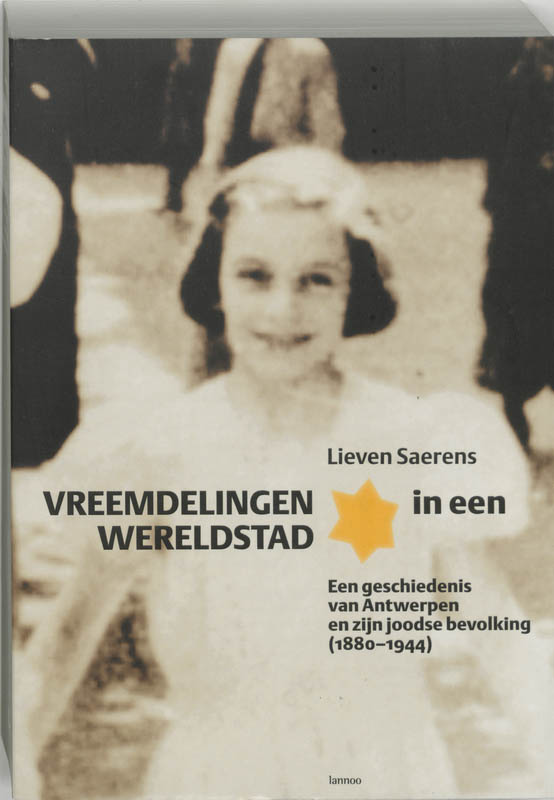 Lieven Saerens 87474 - Vreemdelingen in een wereldstad. Een geschiedenis van Antwerpen en zijn joodse bevolking (1880-1944)