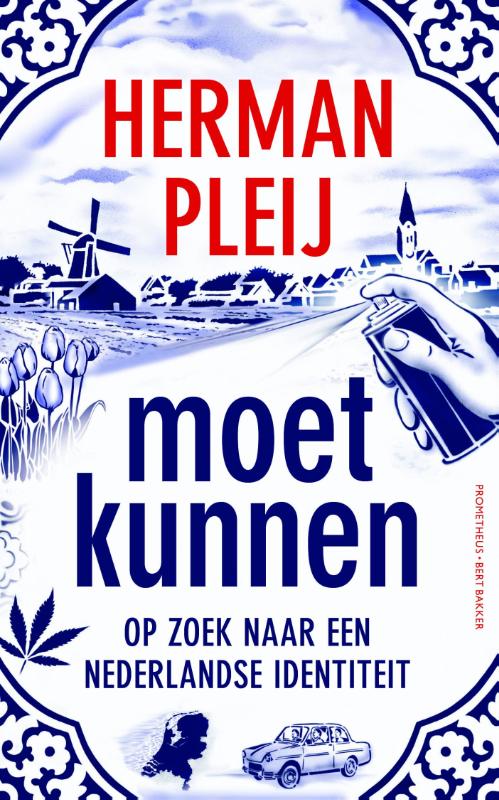 HERMAN PLEIJ - Moet kunnen. Op zoek naar een Nederlandse identiteit