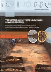 STIJN HEEREN, TOM HAZENBERG, CHRYSTEL R. BRANDENBURGH - Voorname dames, stoere soldaten en eenvoudige lieden. Begravingen en nederzettingssporen uit het Neolithicum, de laat-Romeinse tijd en Middeleeuwen te Wijchen-Centrum