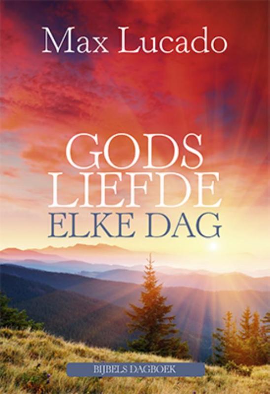 MAX LUCADO - Gods liefde elke dag. Bijbels dagboek