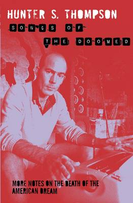 S., HUNTER THOMPSON - Songs of the Doomed