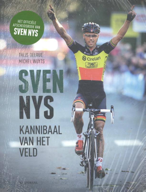 THIJS DELRUE, MICHEL WUYTS - Sven Nys. Kannibaal van het veld