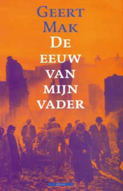 GEERT MAK - De eeuw van mijn vader