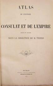 M.A. THIERS - Atlas de l'Histoire du Consulat et de l'Empire