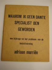 ADRIAAN MORRIN - Waarom ik geen Dante-specialist ben geworden. Motion pocket 006 - Een bijdrage tot het probleem van de besluitvorming