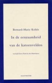 B.M. KOLTES - In de eenzaamheid van de katoenvelden