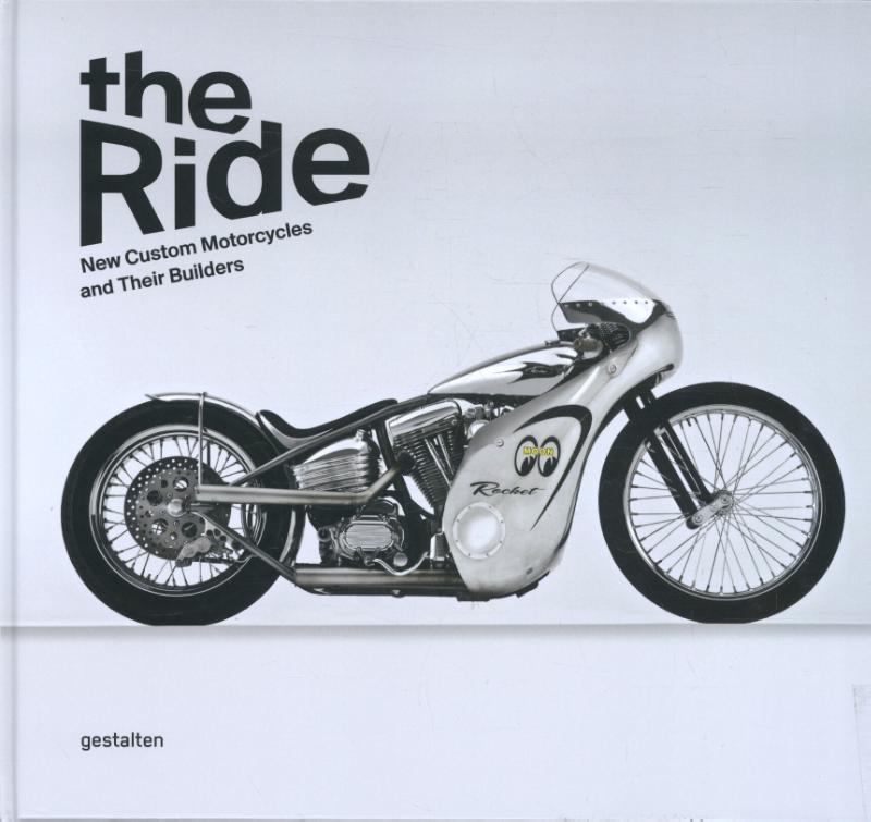 Chris Hunter 56301, Robert Klanten 17636 - The Ride - New Custom Motorcycles and Their Builders