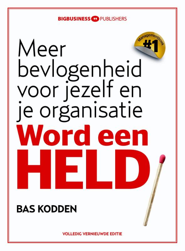 BAS KODDEN - Word een held. Meer bevlogenheid voor jezelf en je organisatie