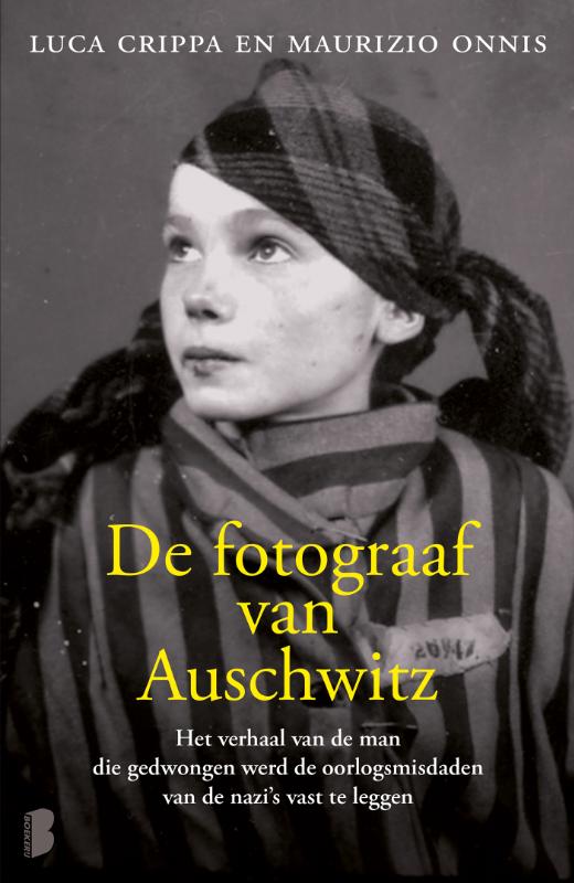 LUCA CRIPPA, MAURIZIO ONNIS - De fotograaf van Auschwitz. Het verhaal van de man die gedwongen werd de oorlogsmisdaden van de nazi's vast te leggen