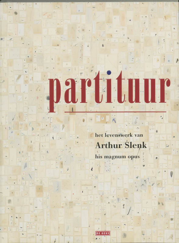 A. Slenk 196936, H.J.A. Hofland 221824 - Partituur. Het levenswerk van Arthur Slenk - His magnum opus