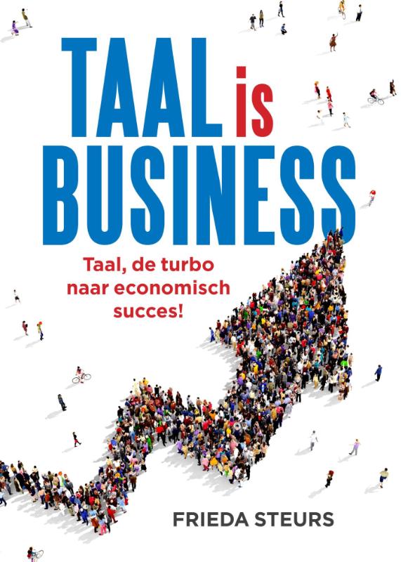 FRIEDA STEURS - Taal is business. Taal, de turbo naar economisch succes!