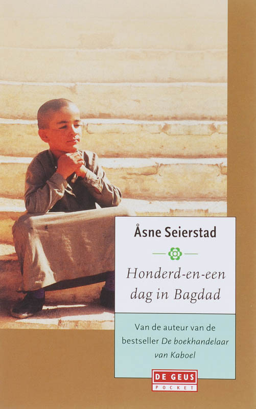 A. SEIERSTAD - Honderd-en-een dag in Bagdad