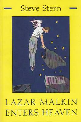 STEVE STERN - Lazar Malkin Enters Heaven. Stories