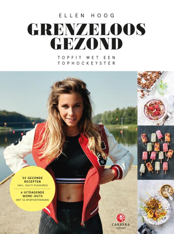 ELLEN HOOG - Grenzeloos gezond. Topfit met een tophockeyster