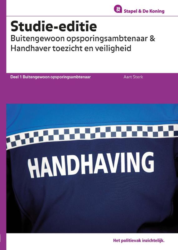 A.W. STERK - Buitengewoon Opsporingsambtenaar en Handhaver Toezicht en Veiligheid Studie-editie