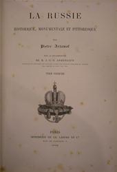 PIOTRE ARTAMOF, J.-G.-D. ARMENGAUD - La Russie Historique, Monumentale et Pittoresque