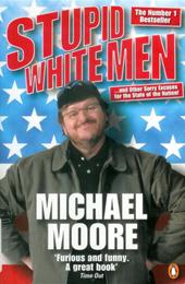 M. MOORE - Stupid White Men. And Other Excuses for the State of the Nation