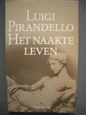 LUIGI PIRANDELLO - Het naakte leven