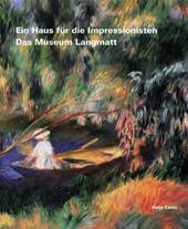 EVA-MARIA PREISWERK-LSEL - Ein Haus fr die Impressionisten, das Museum Langmatt. Stiftung Sidney und Jenny Brown, Baden : Gesamtkatalog