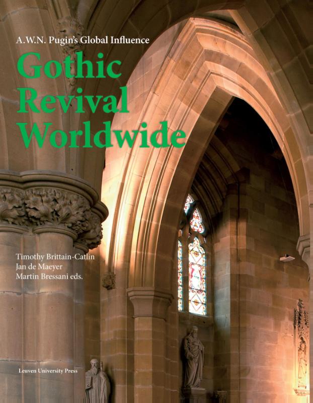 T. Brittain-Catlin , J. de Maeyer , M. Bressani - Gothic revival worldwide. A.w.n. pugin`s global influence