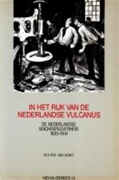 W.H.P.M. VAN HOOFF - In het rijk van de Nederlandse Vulcanus. De Nederlandsche machinenijverheid 1825-1914, een historische bedrijfstakverkenning