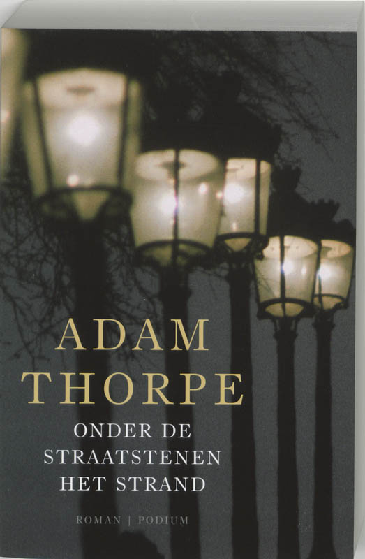 ADAM. THORPE - Onder de straatstenen het strand