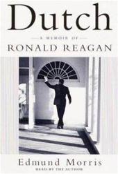 EDMUND MORRIS - Dutch. A memoir of Ronald Reagan