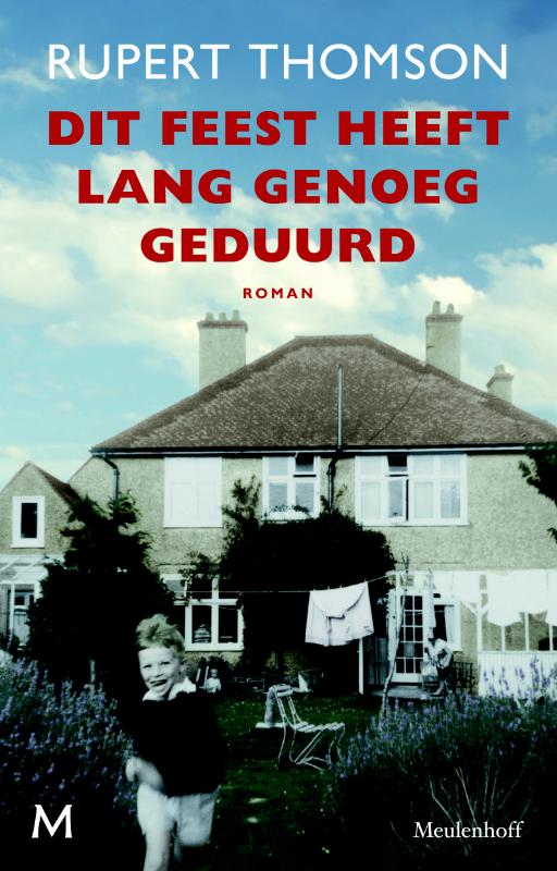 RUPERT THOMSON - Dit feest heeft lang genoeg geduurd. Autobiografische roman