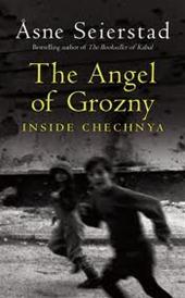 ASNE SEIERSTAD - The Angel of Grozny. Inside Chechnya