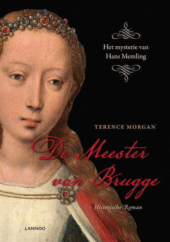 TERRENCE MORGAN - De meester van Brugge. Het mysterie van Hans Memling