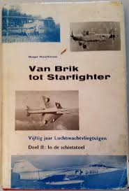 HUGO HOOFTMAN - Van Brik tot Starfighter 2. Vijftig jaar Nederlandse luchtmachtvliegtuigen