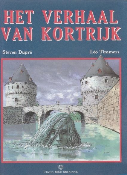 STEVEN DUPR, LEO TIMMERS - Het verhaal van Kortrijk