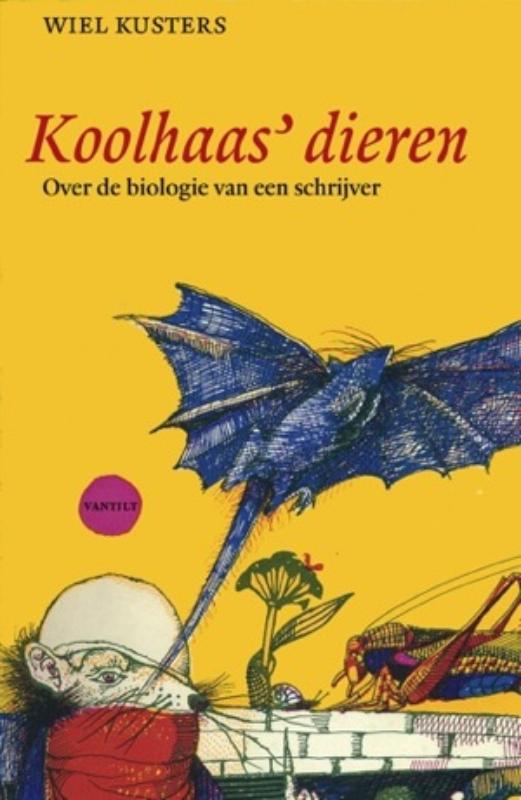 W. KUSTERS - Koolhaas' dieren. Over de biologie van een schrijver