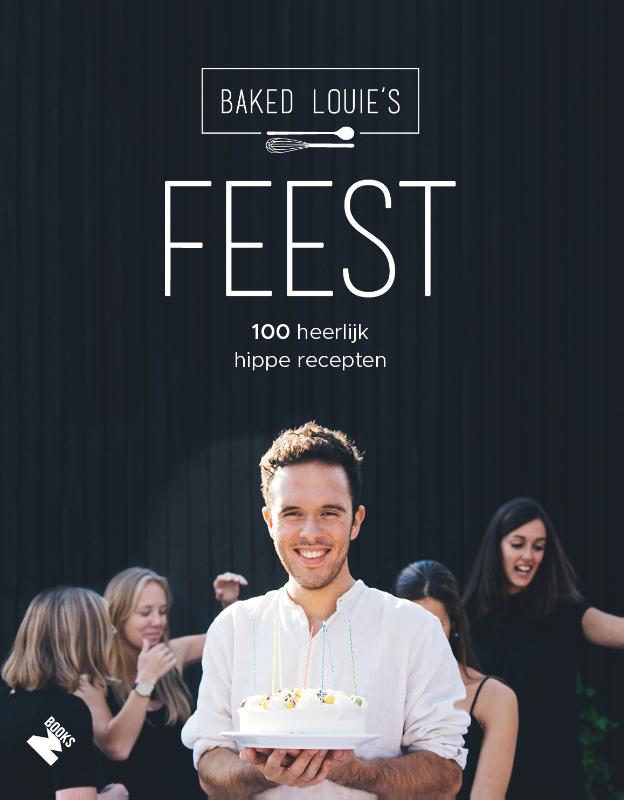 BAKED LOUIE'S - Feest!. 100 heerlijk hippe recepten