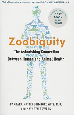 NATTERSON-HOROWITZ B - Zoobiquity. The astonishing connection between human and animal health