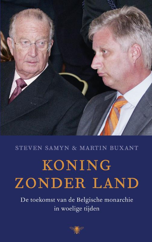 STEVEN SAMYN, MARTIN BUXANT - Koning zonder land. De toekomst van de Belgische monarchie in woelige tijden