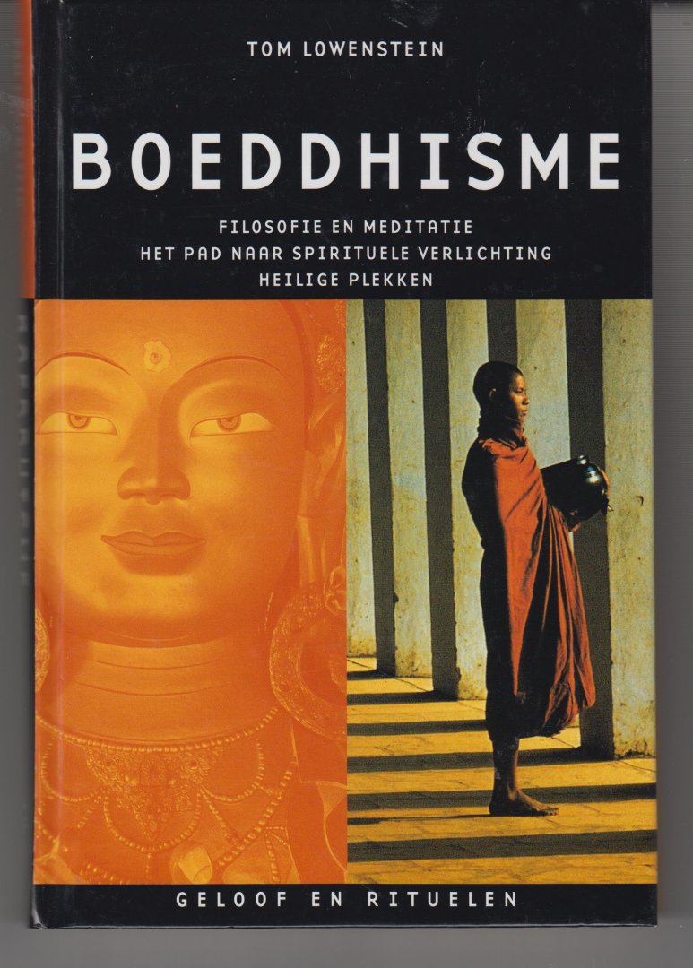 TOM LOWENSTEIN - Het boeddhisme. Filosofie en meditatie. Het pad naar spirituele verlichting. Heilige plekken