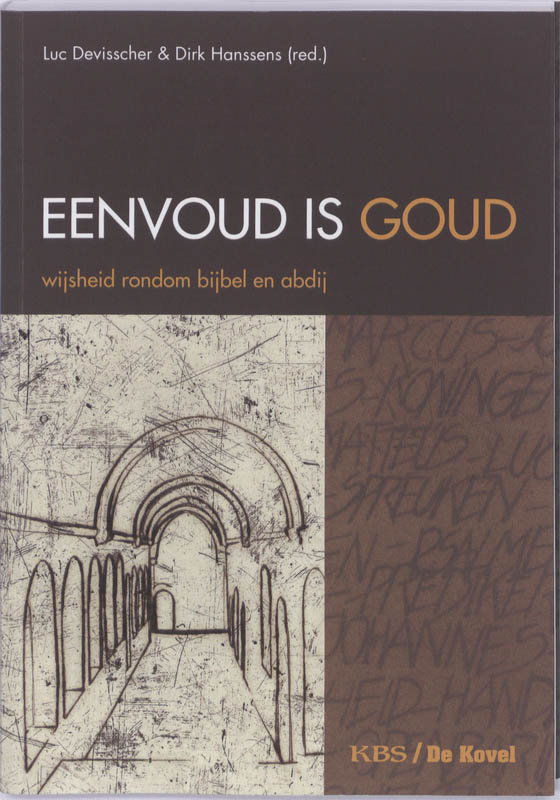 LUC DEVISSCHER, DIRK HANSSENS - Eenvoud is goud. Wijsheid rondom Bijbel en abdij