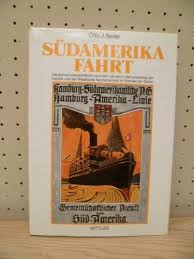 OTTO SEILER - Sdamerikafahrt. Deutsche Linienschiffahrt nach den Lndern Lateinamerikas, der Karibik und der Westkste Nordamerikas im Wandel der Zeiten