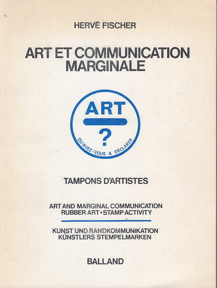 Herv Fischer 23092 - Art et Communication Marginale. ART , Qu'avez - vous  dclarer. Tampons d'artistes. Art and Marginal Communication. Rubber Art. Stamp Activity - Kunst und Randkommunikation. Kunstlers Stempelmarken
