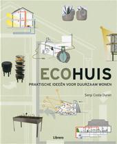 SERGI COSTA DURAN, TOM MES - Ecohuis. Praktische ideen voor duurzaam wonen