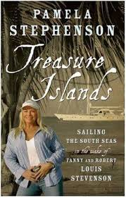 PAMELA STEPHENSON - Treasure Islands: Sailing the South Seas in the Wake of Fanny and Robert Louis Stevenson