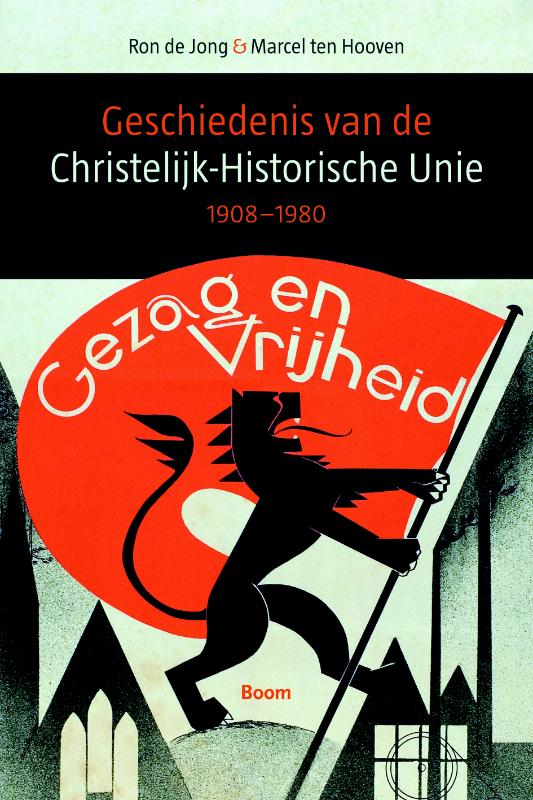 MARCEL TEN HOOVEN - Geschiedenis van de Christelijk-Historische Unie, 1908-1980