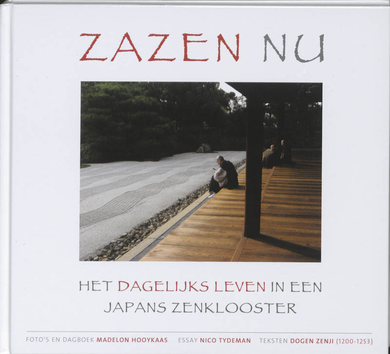 MADELON HOOYKAAS - Zazen nu. Het dagelijks leven in een Japans zenklooster