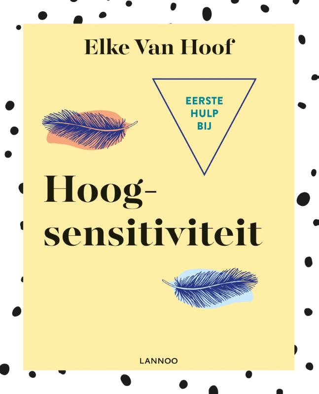 ELKE VAN HOOF - Eerste hulp bij hoogsensitiviteit