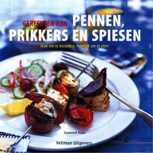 SUSANNAH BLAKE - Gerechten aan pennen, prikkers en spiesen. Leuk om te bereiden, heerlijk om te eten