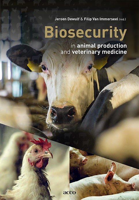 Jeroen Dewulf 154699, Filip Van Immerseel 243153 - Biosecurity in animal production and veterinary medicine. From principles to practice