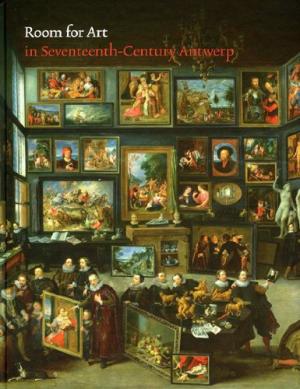 Ariane van Suchtelen 232952, Ben van Beneden 233025 - Room for Art in Seventeenth-Century Antwerp
